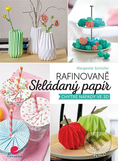Kniha: Rafinovaně skládaný papír (Margarete Schrüfer). Grada, 2018 Kniha: Rafinovaně skládaný papír (Margarete Schrüfer). Grada, 2018
