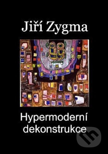 E-kniha: Hypermoderní dekonstrukce (Jiří Zygma). Quadrom E-kniha: Hypermoderní dekonstrukce (Jiří Zygma). Quadrom
