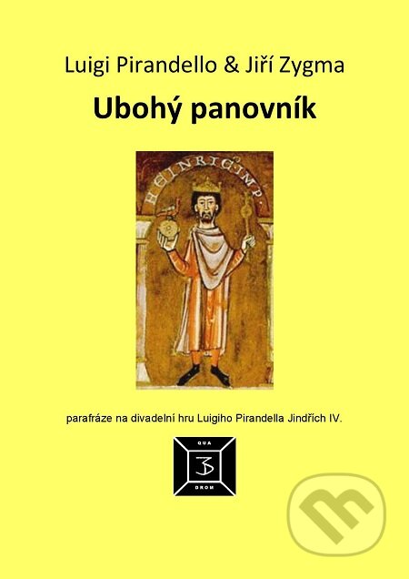 E-kniha: Ubohý panovník (Jiří Zygma a Luigi Pirandello). Quadrom E-kniha: Ubohý panovník (Jiří Zygma a Luigi Pirandello). Quadrom