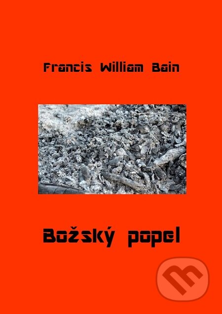 E-kniha: Božský popel (Francis William Bain). Quadrom E-kniha: Božský popel (Francis William Bain). Quadrom