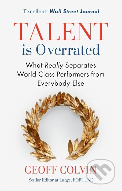Kniha: Talent is Overrated (Geoff Colvin). Hachette Book Group US, 2016 Kniha: Talent is Overrated (Geoff Colvin). Hachette Book Group US, 2016