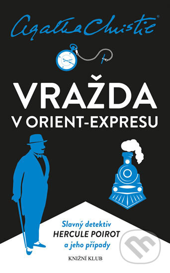 Kniha: Vražda v Orient-expresu (Agatha Christie). Knižní klub, 2018 Kniha: Vražda v Orient-expresu (Agatha Christie). Knižní klub, 2018