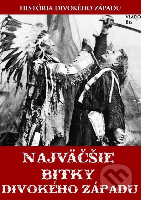 E-kniha: Najväčšie bitky divokého Západu (Vlado Bis). iAdverti E-kniha: Najväčšie bitky divokého Západu (Vlado Bis). iAdverti
