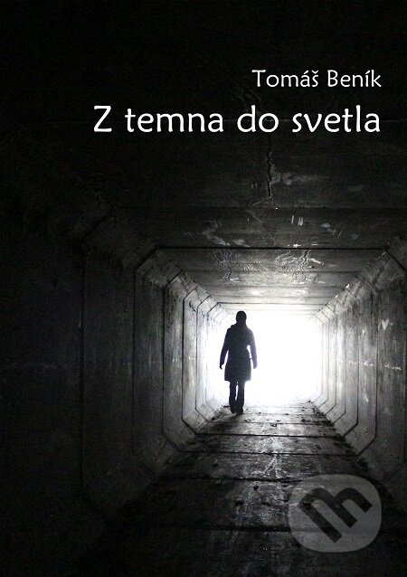 E-kniha: Z temna do svetla (Tomáš Beník). E-knihy jedou E-kniha: Z temna do svetla (Tomáš Beník). E-knihy jedou