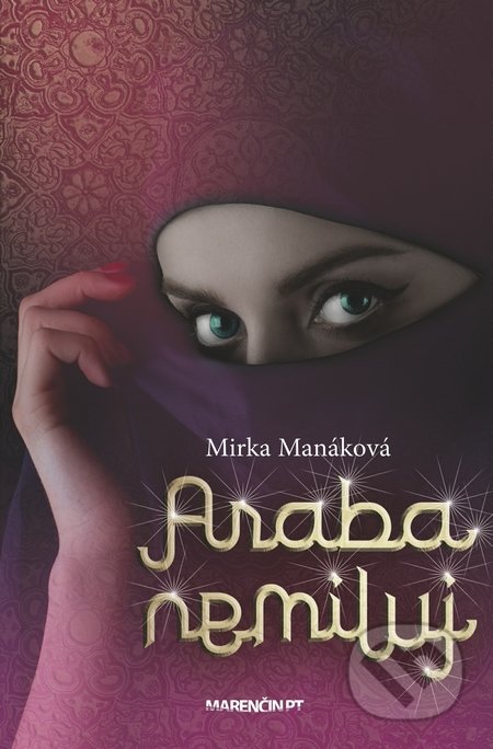 Kniha: Araba nemiluj (Mirka Manáková). Marenčin PT, 2018 Kniha: Araba nemiluj (Mirka Manáková). Marenčin PT, 2018
