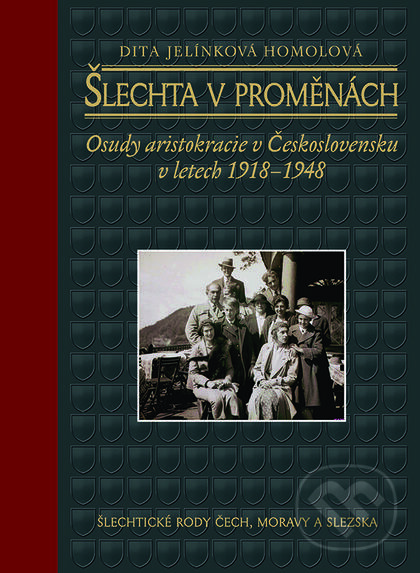 Kniha: Šlechta v proměnách (Dita Jelínková Homolová). Nakladatelství Lidové noviny, 2017 Kniha: Šlechta v proměnách (Dita Jelínková Homolová). Nakladatelství Lidové noviny, 2017