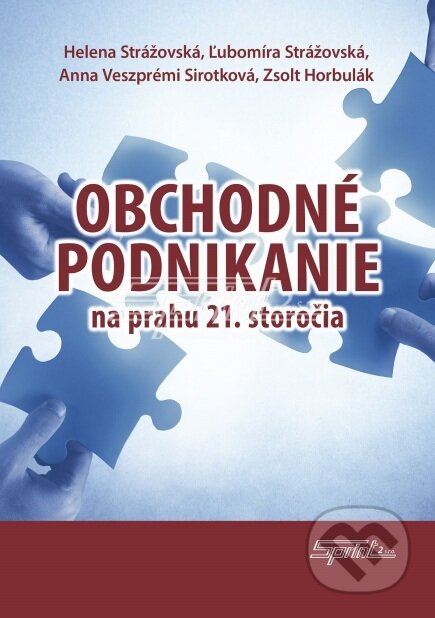 Kniha: Obchodné podnikanie na prahu 21. storočia (Anna Veszprémi Sirotková, Helena Strážovská, Ľubomíra Strážovská a Zsolt Horbulák). Sprint dva, 2017 Kniha: Obchodné podnikanie na prahu 21. storočia (Anna Veszprémi Sirotková, Helena Strážovská, Ľubomíra Strážovská a Zsolt Horbulák). Sprint dva, 2017