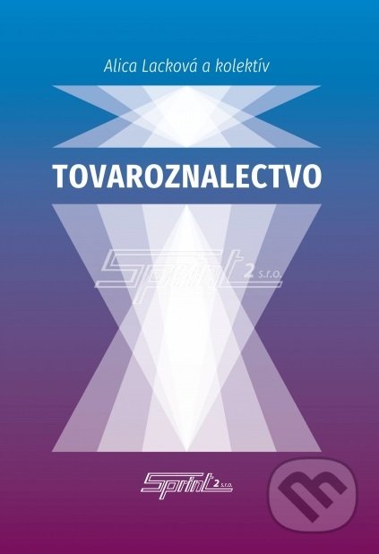Kniha: Tovaroznalectvo (Alica Lacková). Sprint dva, 2018 Kniha: Tovaroznalectvo (Alica Lacková). Sprint dva, 2018