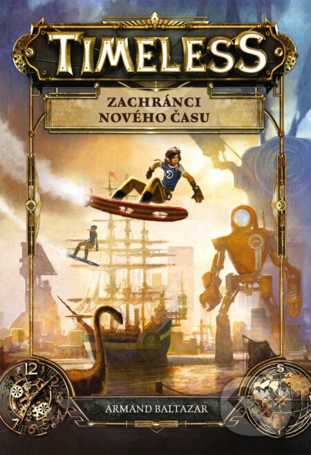 Kniha: Timeless: Zachránci nového času (Armand Baltazar). Nakladatelství Fragment, 2018 Kniha: Timeless: Zachránci nového času (Armand Baltazar). Nakladatelství Fragment, 2018