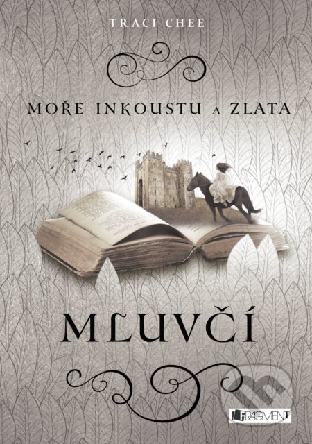 Kniha: Moře inkoustu a zlata: Mluvčí (Traci Chee). Nakladatelství Fragment, 2018 Kniha: Moře inkoustu a zlata: Mluvčí (Traci Chee). Nakladatelství Fragment, 2018