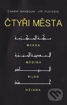 Kniha: Čtyři města (Charif Bahbouh a Jiří Fleissig). Dar Ibn Rushd, 2018 Kniha: Čtyři města (Charif Bahbouh a Jiří Fleissig). Dar Ibn Rushd, 2018