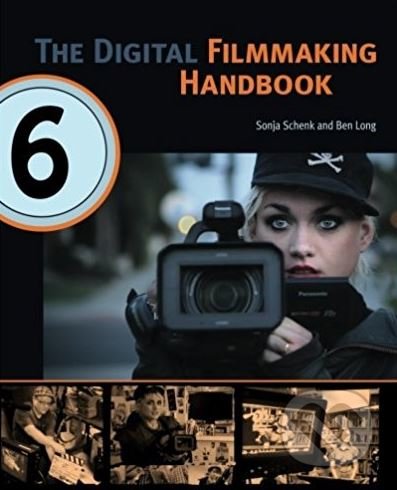 Kniha: The Digital Filmmaking Handbook (Ben Long a Sonja Schenk). Foreing, 2017 Kniha: The Digital Filmmaking Handbook (Ben Long a Sonja Schenk). Foreing, 2017