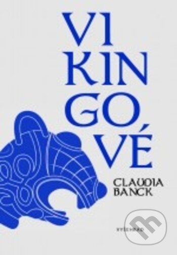 Kniha: Vikingové (Claudia Banck). Vyšehrad, 2018 Kniha: Vikingové (Claudia Banck). Vyšehrad, 2018