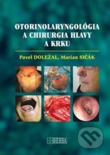 Kniha: Otorinolaryngológia a chirurgia hlavy a krku (Pavel Doležal a Marian Sičák). Herba, 2018 Kniha: Otorinolaryngológia a chirurgia hlavy a krku (Pavel Doležal a Marian Sičák). Herba, 2018