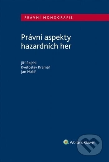 Kniha: Právní aspekty hazardních her (Jan Malíř, Jiří Rajchl a Květoslav Kramář). Wolters Kluwer ČR, 2018 Kniha: Právní aspekty hazardních her (Jan Malíř, Jiří Rajchl a Květoslav Kramář). Wolters Kluwer ČR, 2018
