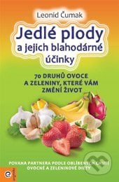 Jedlé plody a jejich blahodárné účinky - Leonid Čumak, Eugenika, 2018