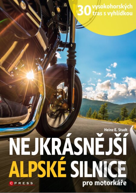Kniha: Nejkrásnější alpské silnice pro motorkáře (Heinz E. Studt). CPRESS, 2018 Kniha: Nejkrásnější alpské silnice pro motorkáře (Heinz E. Studt). CPRESS, 2018