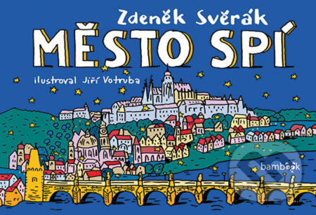 Kniha: Město spí (Jiří Votruba a Zdeněk Svěrák). Bambook, 2018 Kniha: Město spí (Jiří Votruba a Zdeněk Svěrák). Bambook, 2018