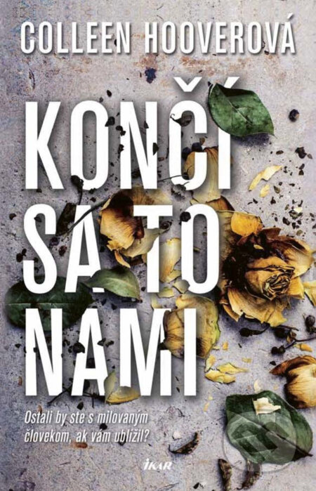E-kniha: Končí sa to nami (Colleen Hoover). Ikar, 2017 E-kniha: Končí sa to nami (Colleen Hoover). Ikar, 2017