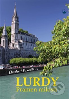 Kniha: Lurdy (Elizabeth Ficocelli). Karmelitánské nakladatelství, 2018 Kniha: Lurdy (Elizabeth Ficocelli). Karmelitánské nakladatelství, 2018