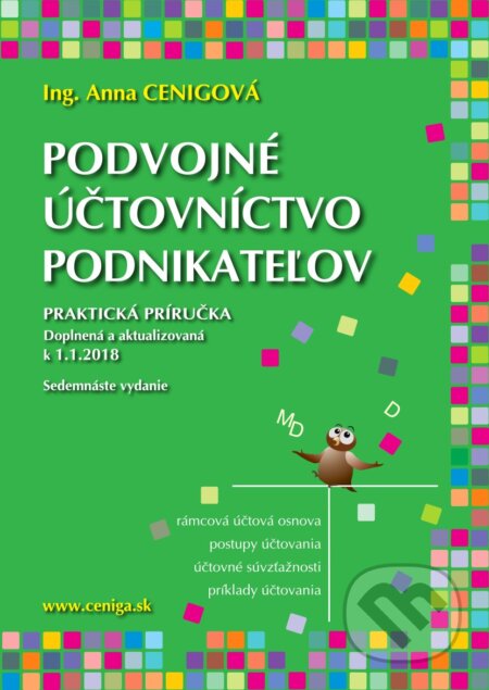 Kniha: Podvojné účtovníctvo podnikateľov 2018 (Anna Cenigová). Ceniga, 2018 Kniha: Podvojné účtovníctvo podnikateľov 2018 (Anna Cenigová). Ceniga, 2018