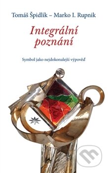 Kniha: Integrální poznání (Tomáš Špidlík). Refugium Velehrad-Roma, 2015 Kniha: Integrální poznání (Tomáš Špidlík). Refugium Velehrad-Roma, 2015
