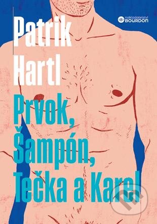 Kniha: Prvok, Šampón, Tečka a Karel (Patrik Hartl). Bourdon, 2025 Kniha: Prvok, Šampón, Tečka a Karel (Patrik Hartl). Bourdon, 2025