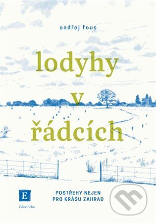 Kniha: Lodyhy v řádcích (Ondřej Fous). Echo media, 2025 Kniha: Lodyhy v řádcích (Ondřej Fous). Echo media, 2025