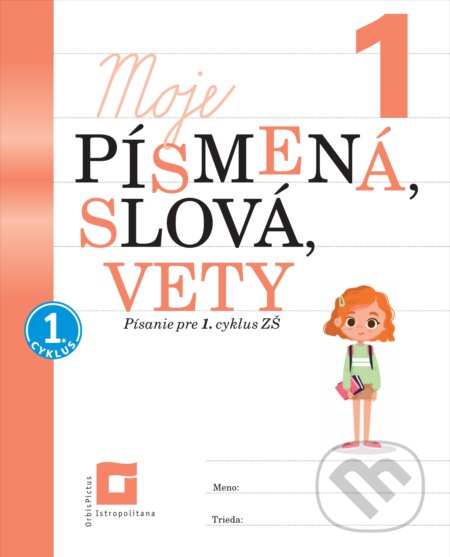 Kniha: Moje písmená, slová vety 1 (Ľuba Nguyenová Anhová). Orbis Pictus Istropolitana, 2025 Kniha: Moje písmená, slová vety 1 (Ľuba Nguyenová Anhová). Orbis Pictus Istropolitana, 2025