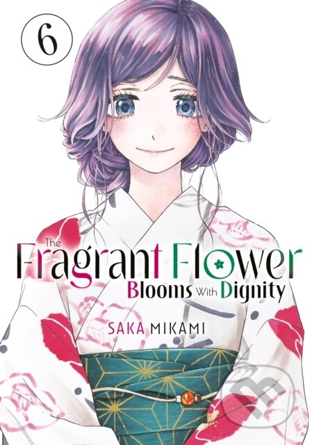 Kniha: The Fragrant Flower Blooms With Dignity 6 (Saka Mikami). Kodansha Europe, 2025 Kniha: The Fragrant Flower Blooms With Dignity 6 (Saka Mikami). Kodansha Europe, 2025