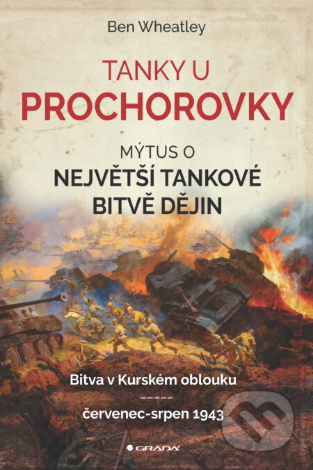 E-kniha: Tanky u Prochorovky (Ben Wheatley). Grada, 2025 E-kniha: Tanky u Prochorovky (Ben Wheatley). Grada, 2025