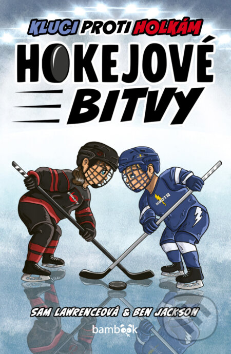 E-kniha: Hokejové bitvy – Kluci proti holkám (Ben Jackson a Sam Lawrenceová). Grada, 2025 E-kniha: Hokejové bitvy – Kluci proti holkám (Ben Jackson a Sam Lawrenceová). Grada, 2025