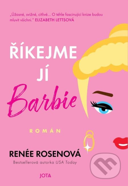 Kniha: Říkejme jí Barbie (Renée Rosen). Jota, 2025 Kniha: Říkejme jí Barbie (Renée Rosen). Jota, 2025