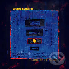 Hudobné CD: Robin Trower: Come And Find Me LP (Music on Vinyl). Music on Vinyl, 2025 Hudobné CD: Robin Trower: Come And Find Me LP (Music on Vinyl). Music on Vinyl, 2025