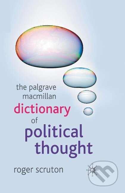 Kniha: The Palgrave Macmillan Dictionary of Political Thought (Roger Scruton). , 2007 Kniha: The Palgrave Macmillan Dictionary of Political Thought (Roger Scruton). , 2007
