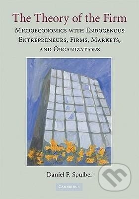 Kniha: The Theory of the Firm (Daniel F. Spulber). Cambridge University Press, 2009 Kniha: The Theory of the Firm (Daniel F. Spulber). Cambridge University Press, 2009