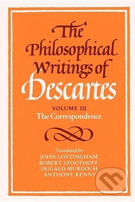 Kniha: The Philosophical Writings of Descartes (René Descartes). Cambridge University Press, 1991 Kniha: The Philosophical Writings of Descartes (René Descartes). Cambridge University Press, 1991