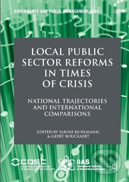 Kniha: Local Public Sector Reforms in Times of Crisis (Geert Bouckaert). , 2016 Kniha: Local Public Sector Reforms in Times of Crisis (Geert Bouckaert). , 2016