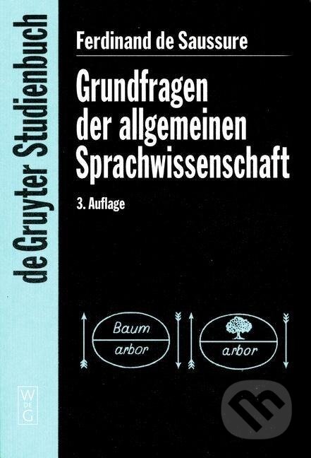 Kniha: Grundfragen der allgemeinen Sprachwissenschaft (Ferdinand de Saussure). De Gruyter, 2001 Kniha: Grundfragen der allgemeinen Sprachwissenschaft (Ferdinand de Saussure). De Gruyter, 2001