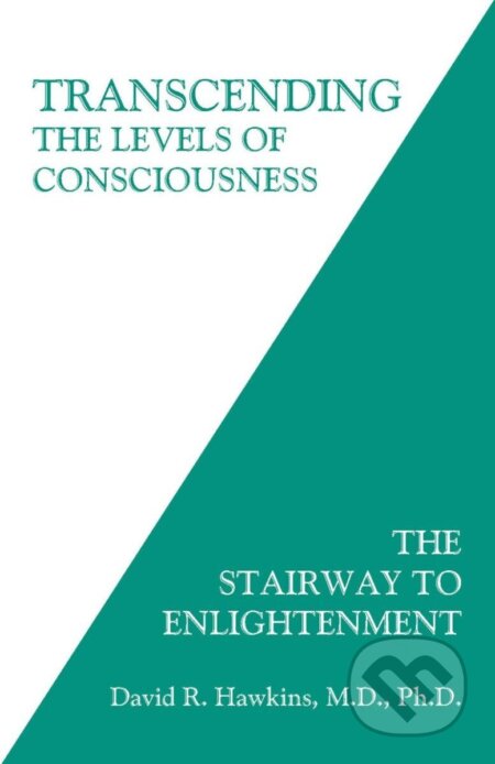 Kniha: Transcending the Levels of Consciousness: The Stairway to Enlightenment (R. David Hawkins). Hay House, 2015 Kniha: Transcending the Levels of Consciousness: The Stairway to Enlightenment (R. David Hawkins). Hay House, 2015