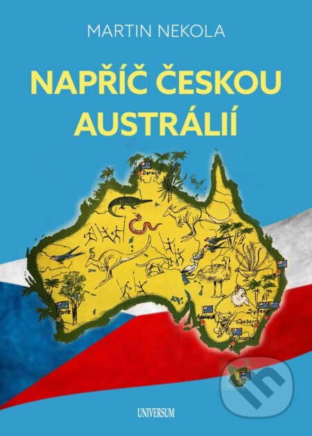 Kniha: Napříč českou Austrálií (Martin Nekola). Universum, 2025 Kniha: Napříč českou Austrálií (Martin Nekola). Universum, 2025