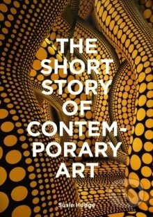 Kniha: The Short Story of Contemporary Art (Susie Hodge). Orion, 2025 Kniha: The Short Story of Contemporary Art (Susie Hodge). Orion, 2025