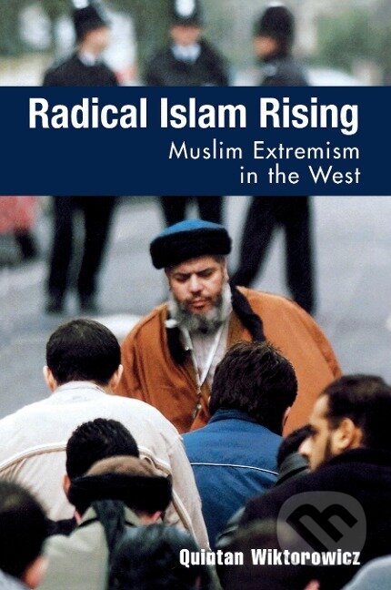 Kniha: Radical Islam Rising (Quintan Wiktorowicz). Rowman & Littlefield, 2005 Kniha: Radical Islam Rising (Quintan Wiktorowicz). Rowman & Littlefield, 2005