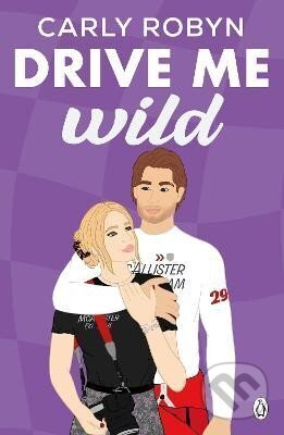 Kniha: Drive Me Wild (Carly Robyn). Penguin Books, 2024 Kniha: Drive Me Wild (Carly Robyn). Penguin Books, 2024