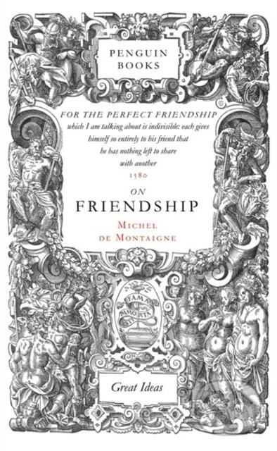 Kniha: On Friendship (Michel De Montaigne). Penguin Books, 2004 Kniha: On Friendship (Michel De Montaigne). Penguin Books, 2004