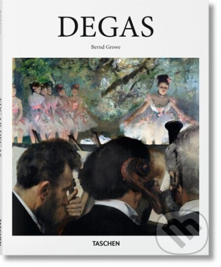 Kniha: Degas (Bernd Growe). Taschen, 2016 Kniha: Degas (Bernd Growe). Taschen, 2016