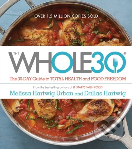 Kniha: Whole30 (Dallas Hartwig a Melissa Urban). , 2015 Kniha: Whole30 (Dallas Hartwig a Melissa Urban). , 2015