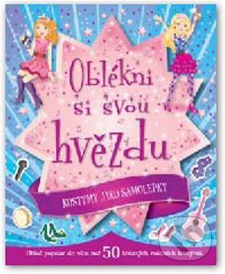 Kniha: Oblékni si svou hvězdu - Kostýmy jako samolepky (neuvedený autor). Svojtka&Co., 2014 Kniha: Oblékni si svou hvězdu - Kostýmy jako samolepky (neuvedený autor). Svojtka&Co., 2014