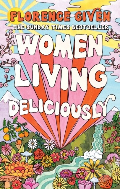 Kniha: Women Living Deliciously (Florence Given). Brazen, 2025 Kniha: Women Living Deliciously (Florence Given). Brazen, 2025