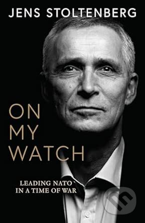 Kniha: On My Watch (Jens Stoltenberg). HarperCollins Publishers, 2025 Kniha: On My Watch (Jens Stoltenberg). HarperCollins Publishers, 2025